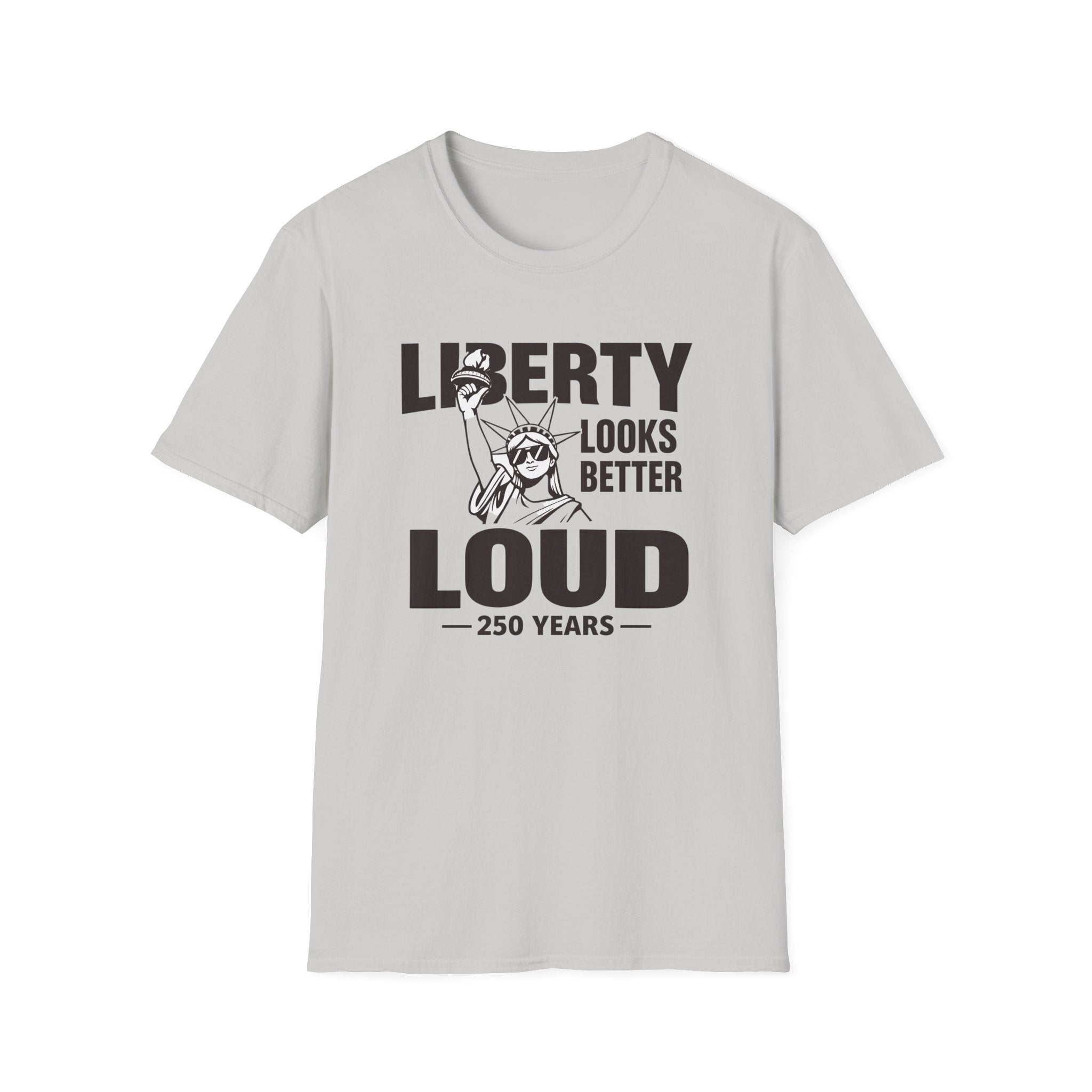 Liberty Looks Better Loud T-Shirt