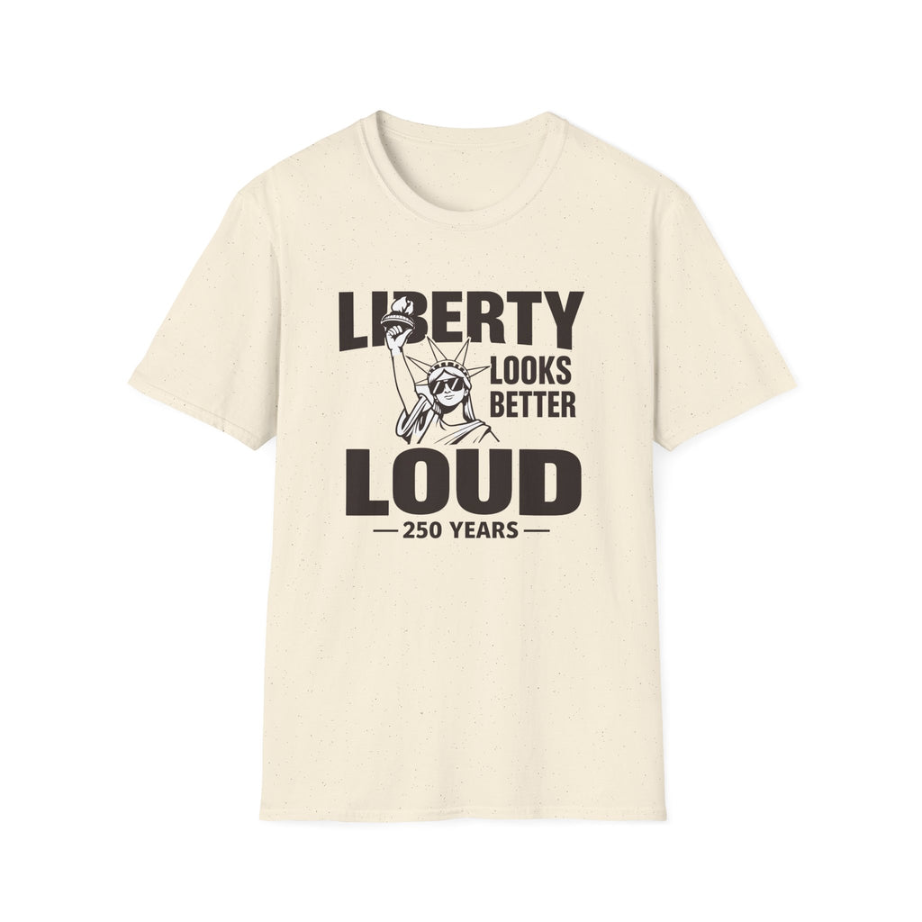 Liberty Looks Better Loud T-Shirt
