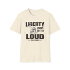 Liberty Looks Better Loud T-Shirt