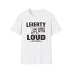 Liberty Looks Better Loud T-Shirt