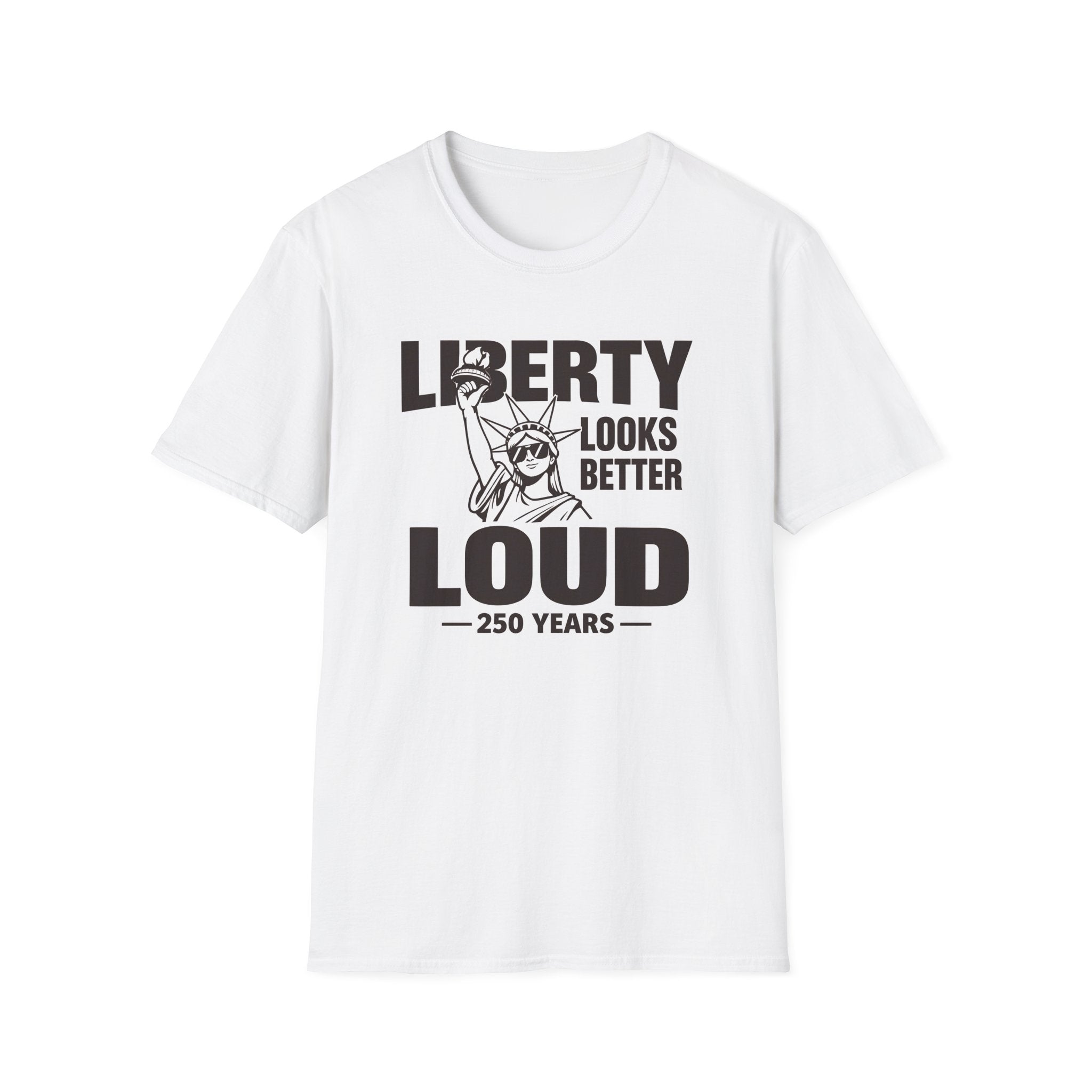 Liberty Looks Better Loud T-Shirt