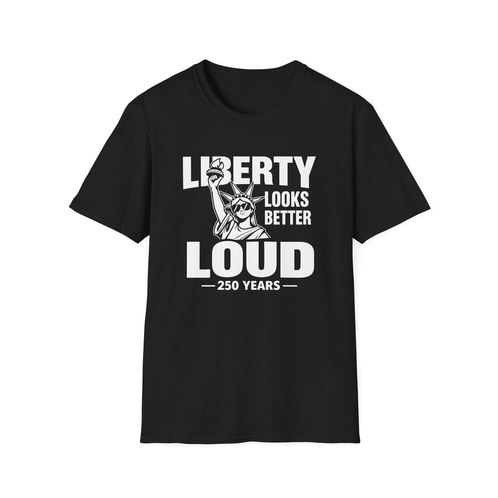 Liberty Looks Better Loud T-Shirt