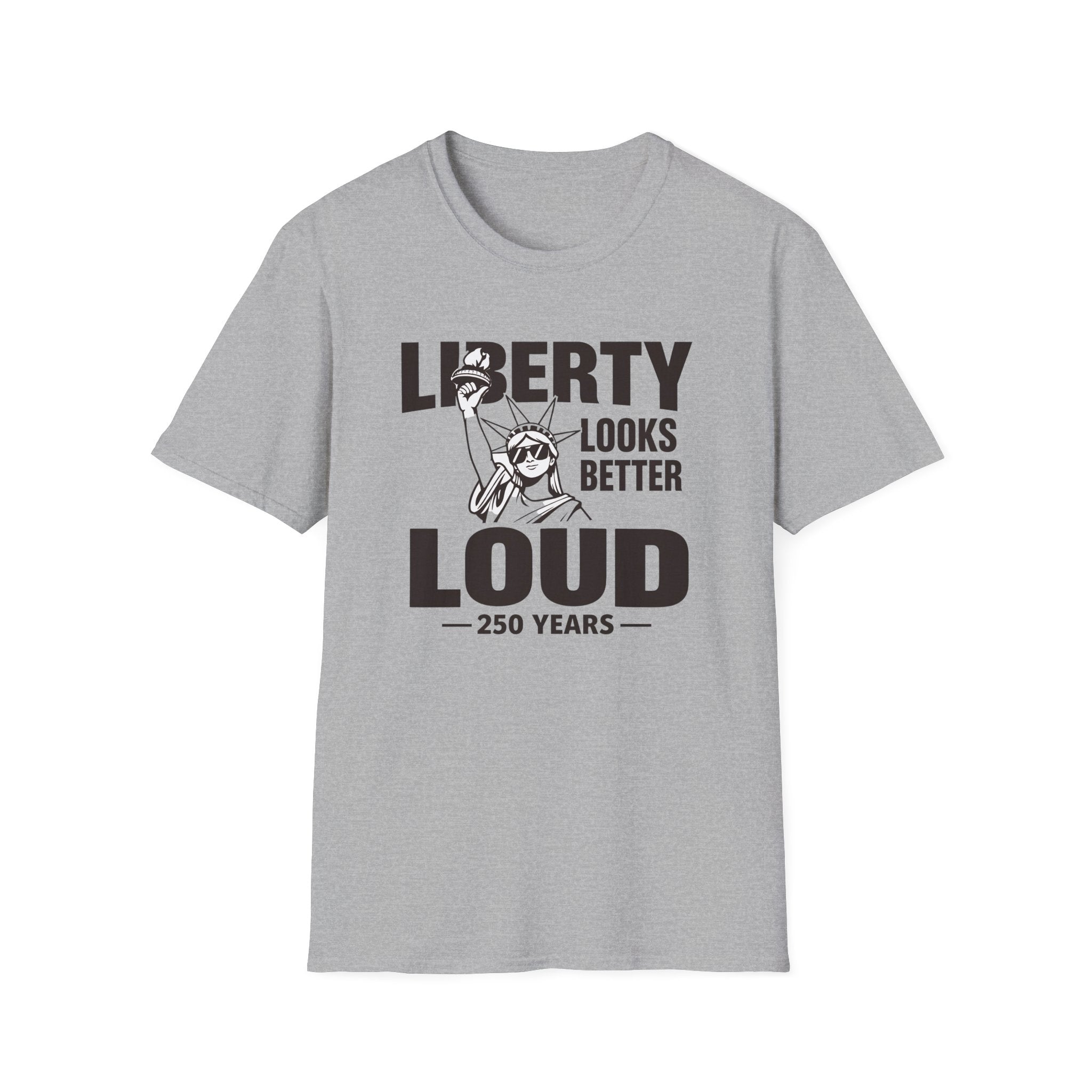 Liberty Looks Better Loud T-Shirt